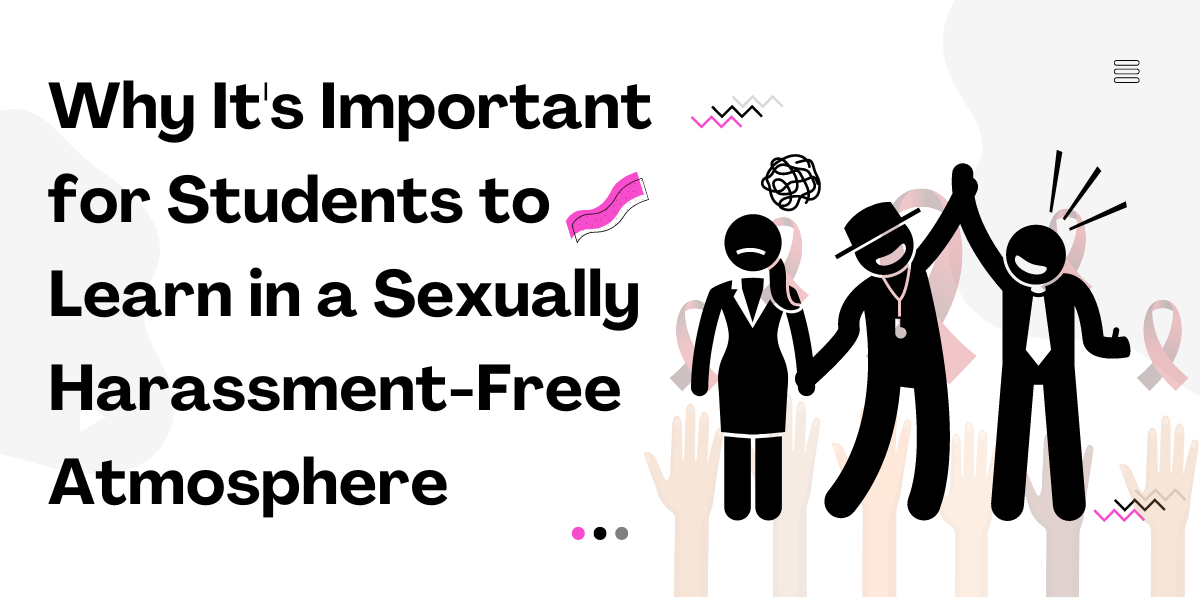 Why It’s Important for Students to Learn in a Sexually Harassment-Free Atmosphere
